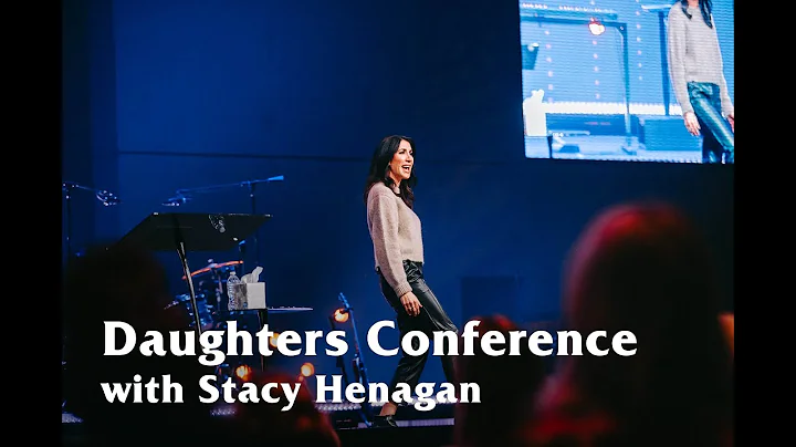 Daughters Conference with Stacy Henagan