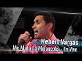 Me mata la melancolía - Hebert Vargas [En Vivo]