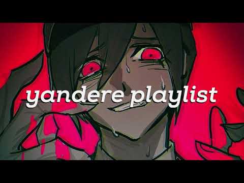 ɪ'ᴍ ᴛʜᴇ ᴏɴʟʏ ᴏɴᴇ ᴡʜᴏ ᴄᴀɴ ᴛᴏᴜᴄʜ ʏᴏᴜ || yandere playlist