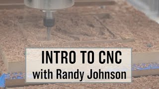 Introduction to CNC Woodworking with Randy Johnson