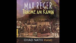 Max Reger & Ohad Nativ - Träume am Kamin, op. 143: 1. Larghetto