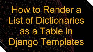 How to Render a List of Dictionaries as a Table in Django Templates