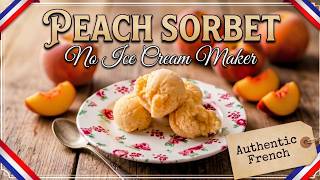 Easy French Peach Sorbet Mousse aux Peches Glacee Recipe