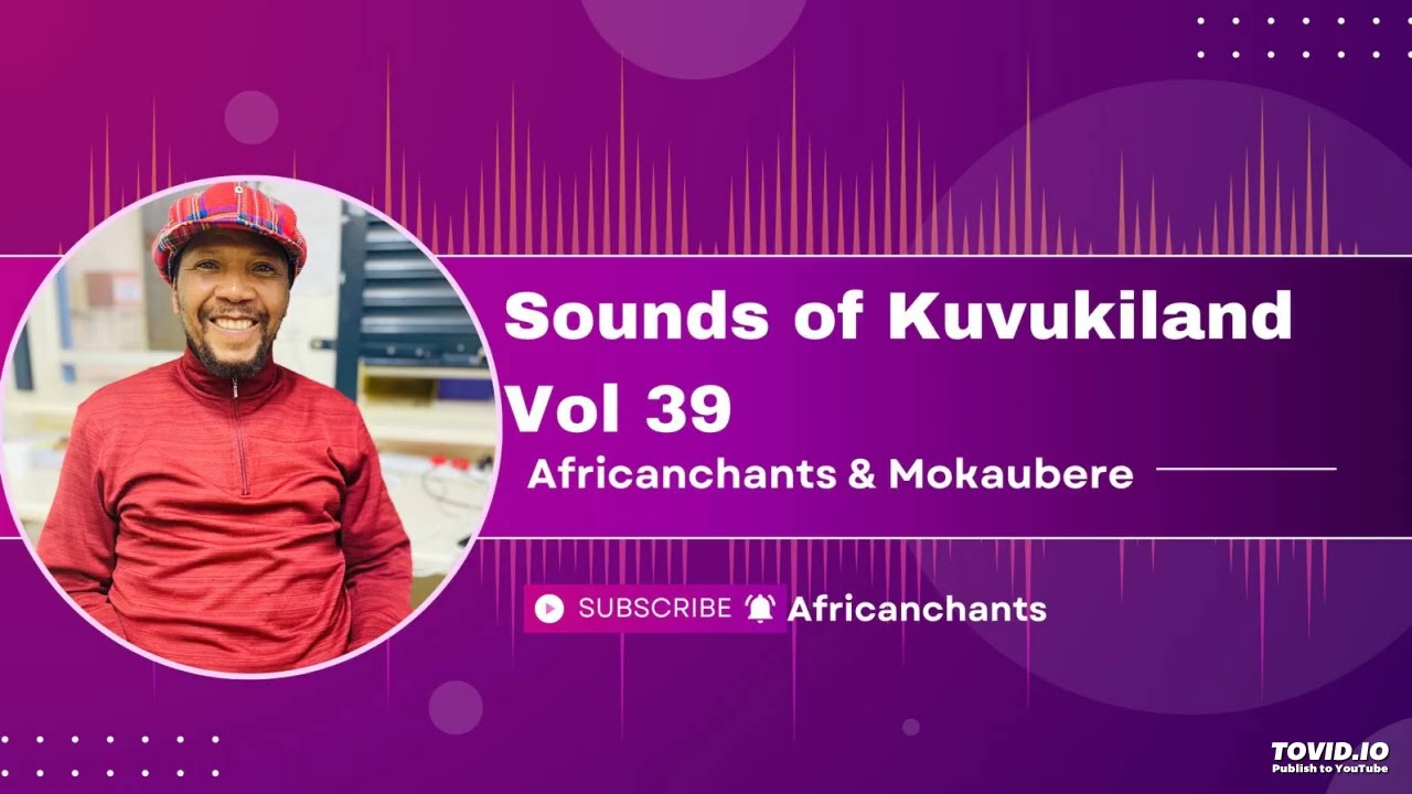 Sounds of Kuvukiland Vol 39 - Africanchants & Mokaubere