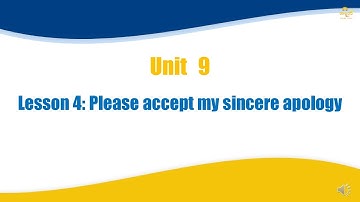 Unit 9 Lesson 4 Please accept my sincere apology