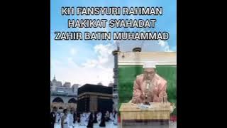 KH FANSYURI RAHMAN KAJIAN HAKIKAT SYAHADAT BATIN
