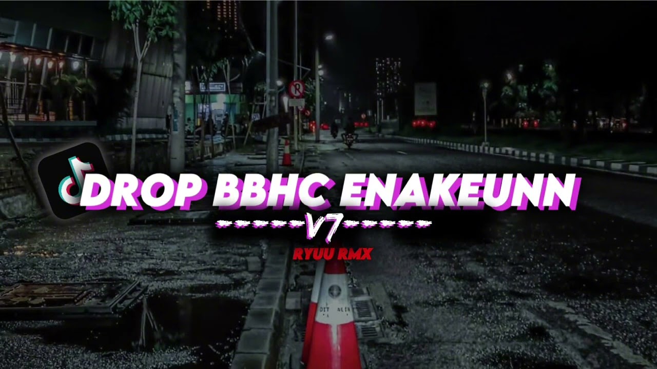 DROP BBHC ENAKEUN V7 [Ryuu RMX]