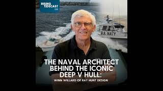 022 - The Naval Architect Behind The Iconic Deep V Hull: Winn Willard of Ray Hunt Design