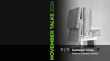 November Talks 2024 Summer Islam  – Material Landscapes