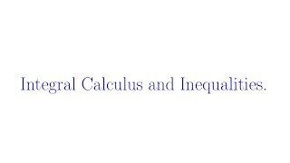 Integral Calculus and Inequalities Solution