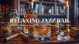 Relaxing Jazz Bar  Soft Melodic Saxophone Jazz BGM in Cozy Bar Ambience for Work, Focus