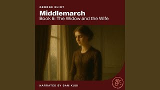 Chapter 51 - Middlemarch (Book 6: The Widow and the Wife)