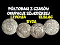 Ogląd kolekcji półtoraków z czasów okupacji szwedzkiej Livonii, wolnego miasta Rygi i miasta Elbląga