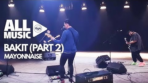 MAYONNAISE - Bakit Part 2 (MYX Live! Performance)