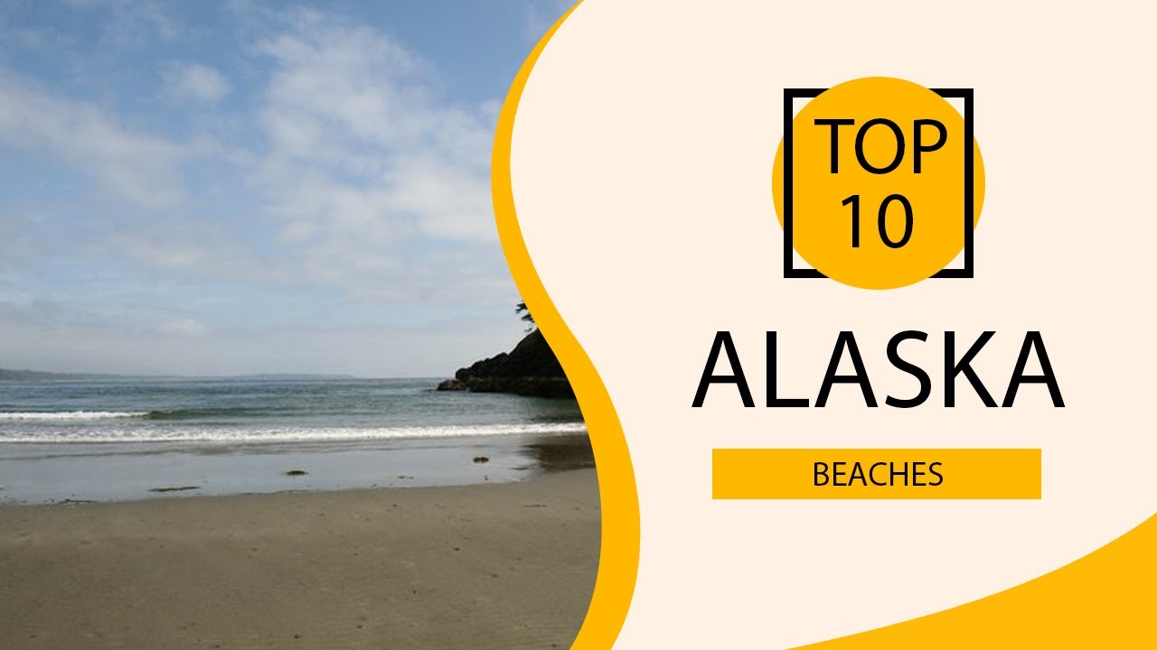 Top 10 Best Beaches to Visit in Alaska | USA - English