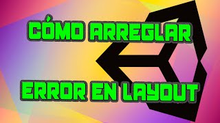 Cómo arreglar el error “Failed to load window layout en Unity. Trucos Unity #2