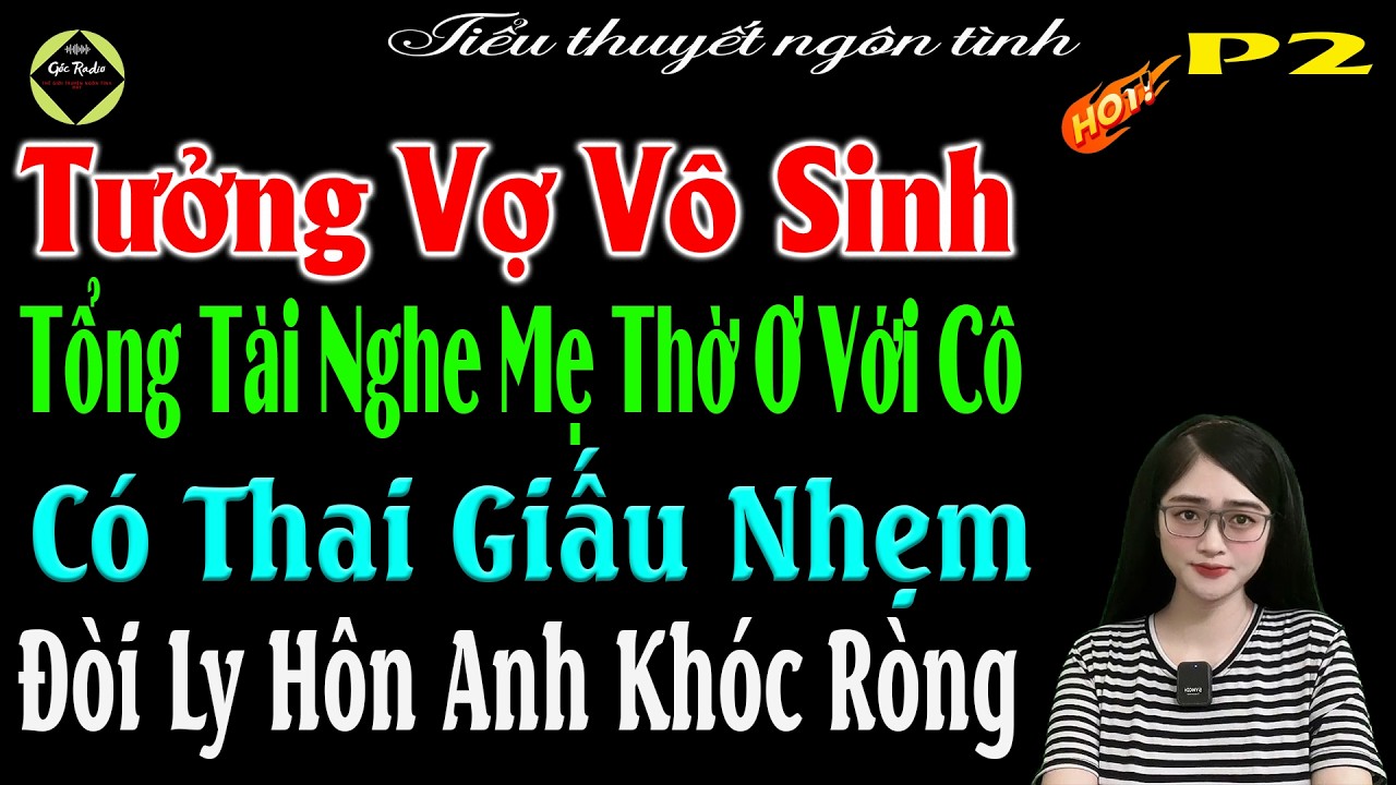 Tưởng Vợ Vô Sinh Tổng Tài Nghe Mẹ Thờ Ơ Với Cô Có Thai GIấu Nhẹm Đòi Ly Hôn Anh Khóc Ròng - #mctuanh