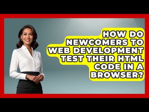 How Do Newcomers to Web Development Test Their HTML Code in a Browser? | Simple HTML Studio News