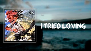 Trippie Redd - I Tried Loving (Lyrics)
