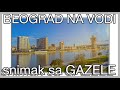 Beograd na vodi 2020, Belgrade Waterfront, Snimak sa Gazele