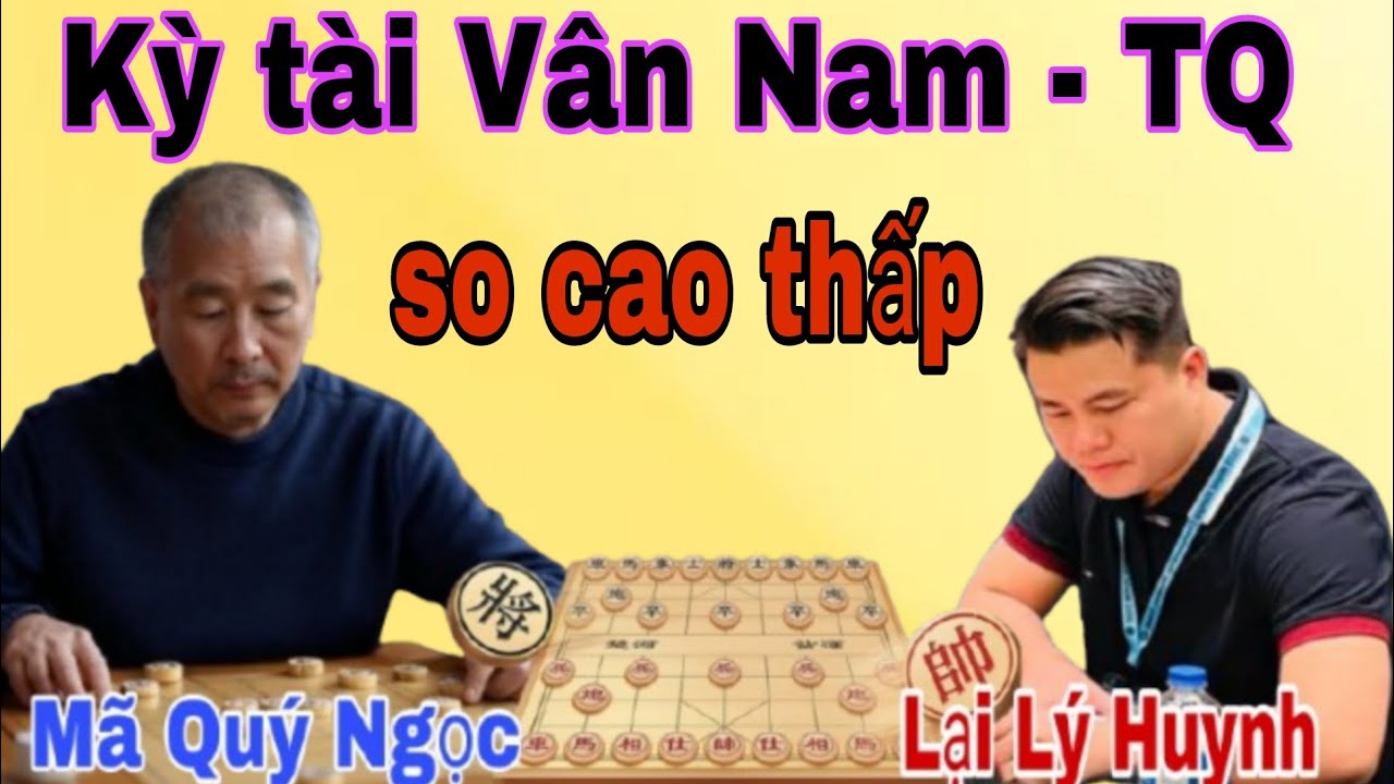 Kỳ thủ tài của Vân Nam- Trung Quốc so cao thấp với nhà vô địch | Lại Lý Huynh vs Mã Quý Ngọc