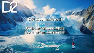 D-2 Ocean News 3: Is Greenland Melting ICE or Beaufort Gyre Release Going to Collapse AMOC & More..
