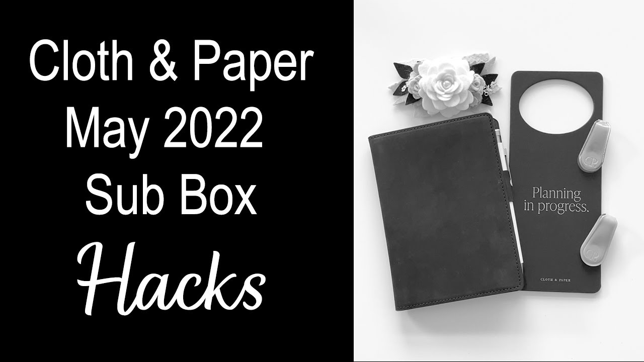 May 2022 Cloth & Paper Stationery and Planning Subscription Box Hacks and Tips