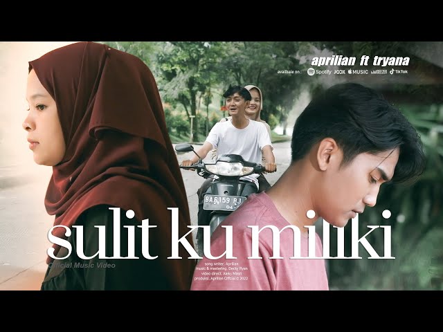 Aprilian ft Tryana -  SULIT KU MILIKI ( Official Music Video ) class=
