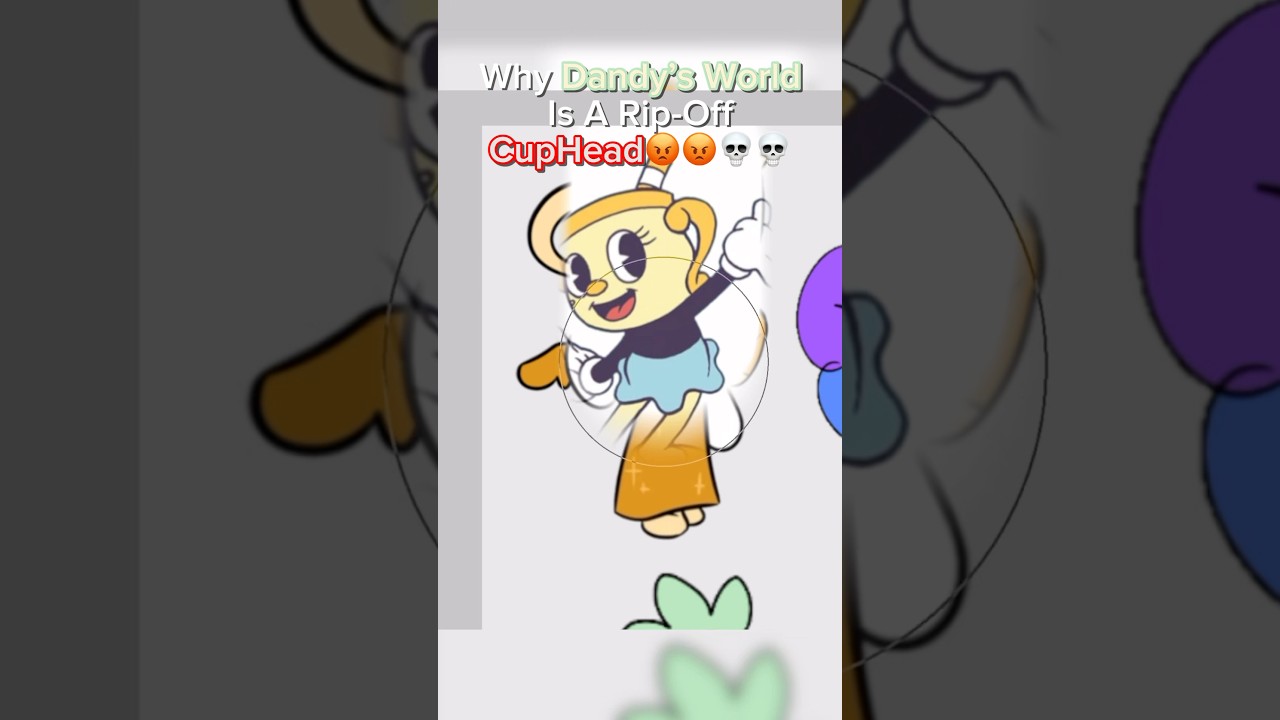 Why These 5 Dandy’s World Characters Are CupHead Character RIP-OFFS😡😡😡💀💀💀