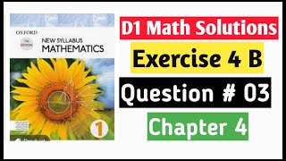 Exercise 4b Question no 3 D1 Math Oxford New Syllabus || Chapter 4 || Book 1 Math olevels ||