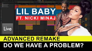 Nicki Minaj ft. Lil Baby - Do We Have A Problem? (Ableton Remake) + Free Project
