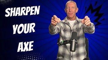 Sharpen Your Axe! Here