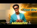 Firaol Biru ANGAATUU Official Video 