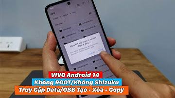 VIVO Android 14 Hướng Dẫn Truy Cập Folder Data /OBB Tạo - Sửa - Xóa   Copy