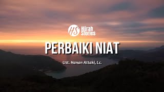 Perbaiki Niat - ustadz Hanan Attaki