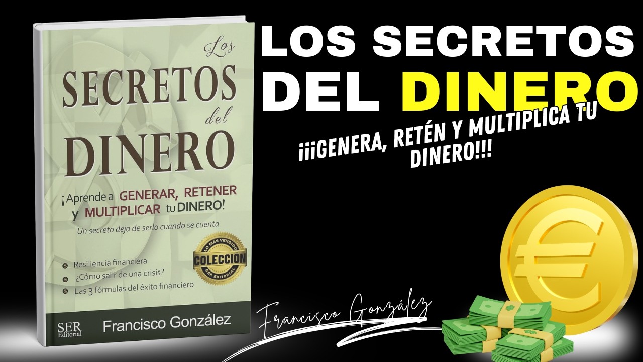 Los Secretos del Dinero: Cómo Generar, Retener y Multiplicar tu Riqueza con Inteligencia Financiera