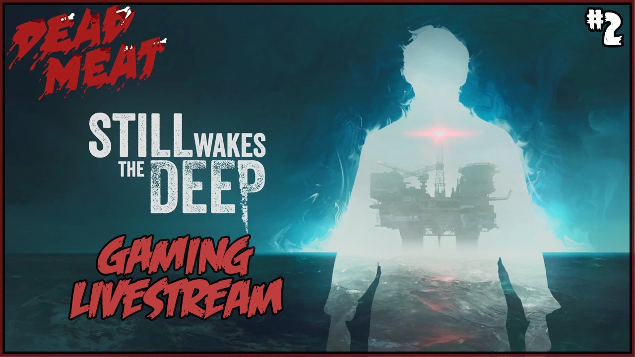 STILL WAKES THE DEEP Gaming Livestream (part 2) - YouTube