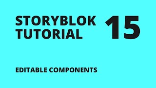 Storyblok Tutorial #15: Editable Components