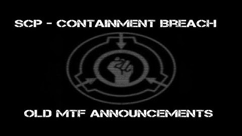 SCP - Containment Breach Old MTF Announcements