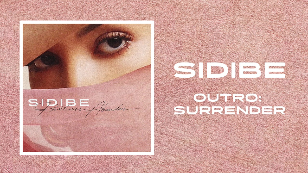 Watch SIDIBE - Outro: Surrender (Audio) on YouTube Watch SIDIBE - Outro: Surrender (Audio) on YouTube