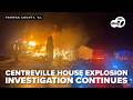 Officials still searching for gas leak behind Centreville house explosion
