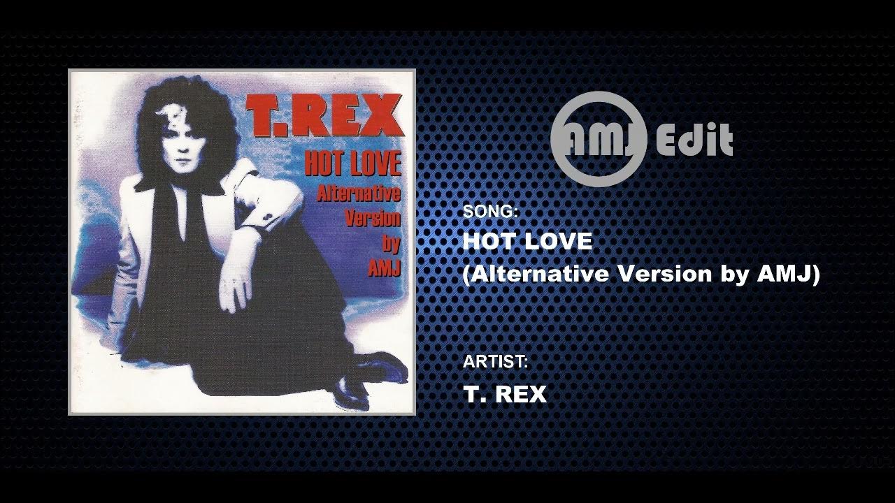 T. Rex - Hot Love (Alternative Version by AMJ) T. Rex - Hot Love (Alternative Version by AMJ)
