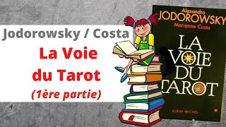 LECTURE : La Voie du Tarot - A. Jodorowsky / M. Costa (1ère partie : la  théorie) 