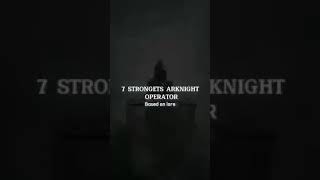 strongest operator in arknights (based on lore) #ccpedits