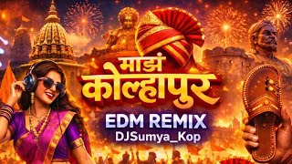 MAZ KOLHAPUR EDM REMIX DJSUMYA_KOP #DjSumya_kop #MazKolhapur #EDMRemix #kolhapur 