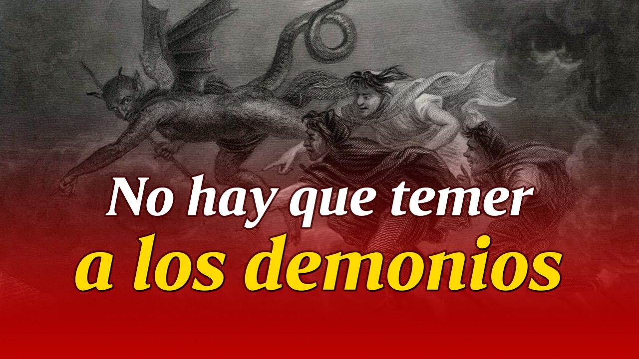 Dios venció al demonio, no debemos temerles No hay que temer a los ...