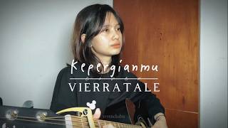 Kepergianmu - Vierratale || Vera Veronicka (cover)