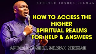 HOW TO ACCESS THE HIGHER SPIRITUAL REALMS FOR HELP AND ANSWERS - APOSTLE JOSHUA SELMAN