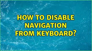 How to disable navigation from keyboard?