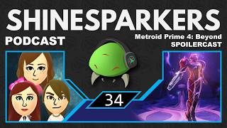 Shinesparkers Podcast - Episode 34 - Metroid Prime 4: Beyond Spoilercast